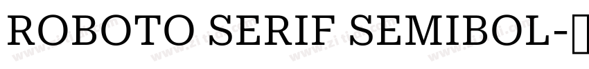 ROBOTO SERIF SEMIBOL字体转换